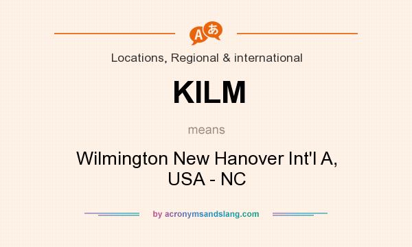 What does KILM mean? It stands for Wilmington New Hanover Int`l A, USA - NC