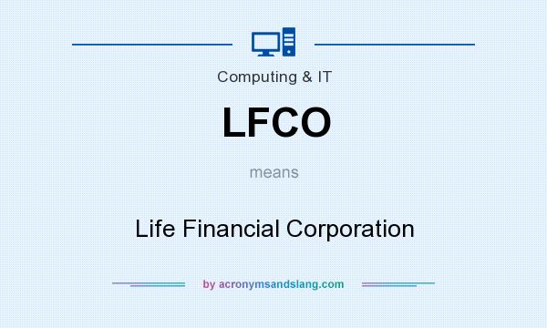 What does LFCO mean? It stands for Life Financial Corporation