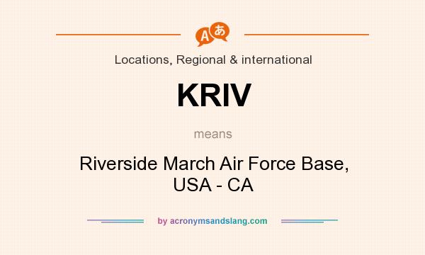 What does KRIV mean? It stands for Riverside March Air Force Base, USA - CA