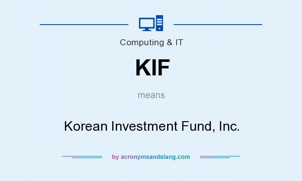 What does KIF mean? It stands for Korean Investment Fund, Inc.