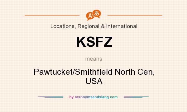 What does KSFZ mean? It stands for Pawtucket/Smithfield North Cen, USA