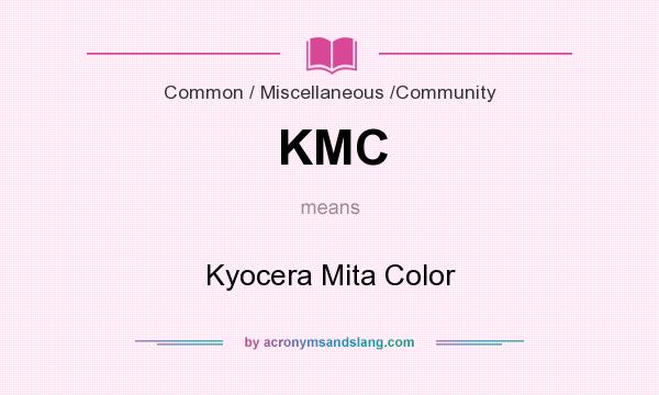 What does KMC mean? It stands for Kyocera Mita Color