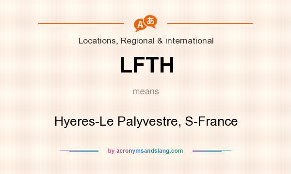 What does LFTH mean? It stands for Hyeres-Le Palyvestre, S-France