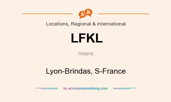 What does LFKL mean? It stands for Lyon-Brindas, S-France