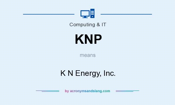 What does KNP mean? It stands for K N Energy, Inc.