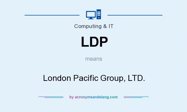 What does LDP mean? It stands for London Pacific Group, LTD.