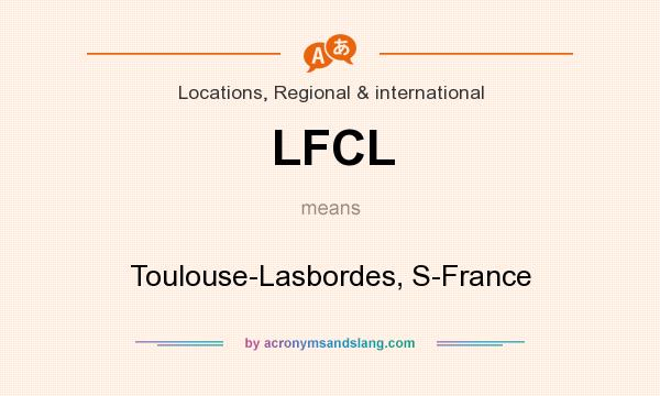 What does LFCL mean? It stands for Toulouse-Lasbordes, S-France