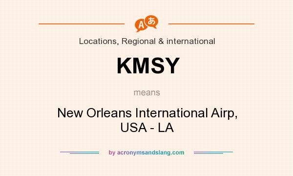 What does KMSY mean? It stands for New Orleans International Airp, USA - LA