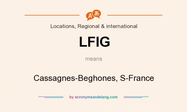 What does LFIG mean? It stands for Cassagnes-Beghones, S-France