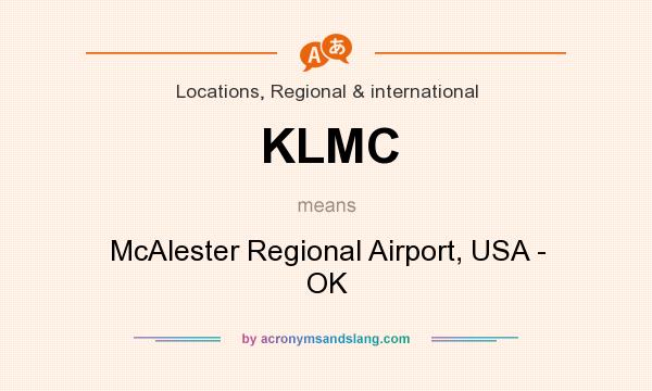 What does KLMC mean? It stands for McAlester Regional Airport, USA - OK