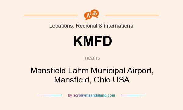 What does KMFD mean? It stands for Mansfield Lahm Municipal Airport, Mansfield, Ohio USA