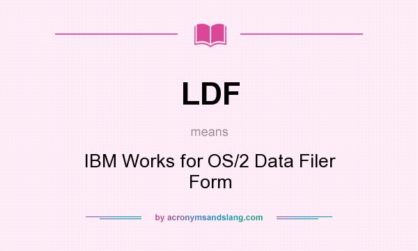 What does LDF mean? It stands for IBM Works for OS/2 Data Filer Form