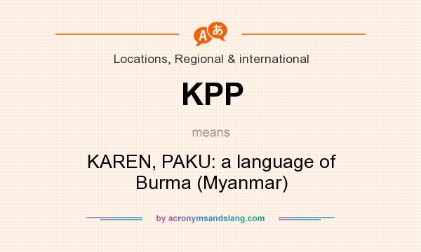 What does KPP mean? It stands for KAREN, PAKU: a language of Burma (Myanmar)