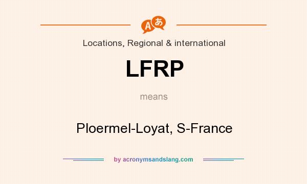 What does LFRP mean? It stands for Ploermel-Loyat, S-France