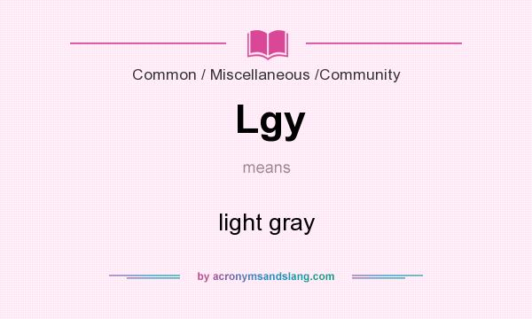What does Lgy mean? It stands for light gray