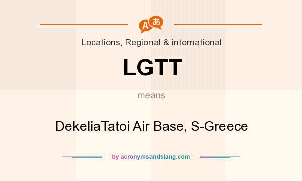 What does LGTT mean? It stands for DekeliaTatoi Air Base, S-Greece