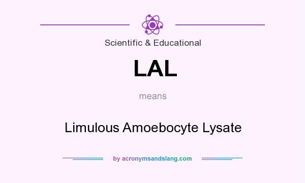 What does LAL mean? It stands for Limulous Amoebocyte Lysate