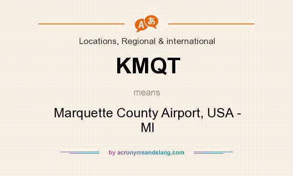 What does KMQT mean? It stands for Marquette County Airport, USA - MI