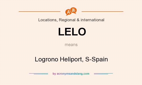What does LELO mean? It stands for Logrono Heliport, S-Spain