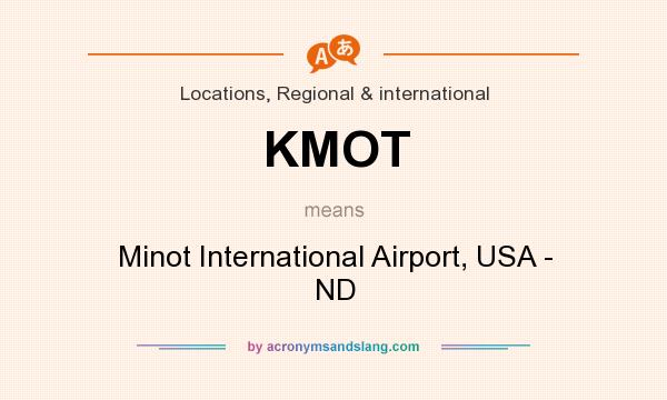What does KMOT mean? It stands for Minot International Airport, USA - ND