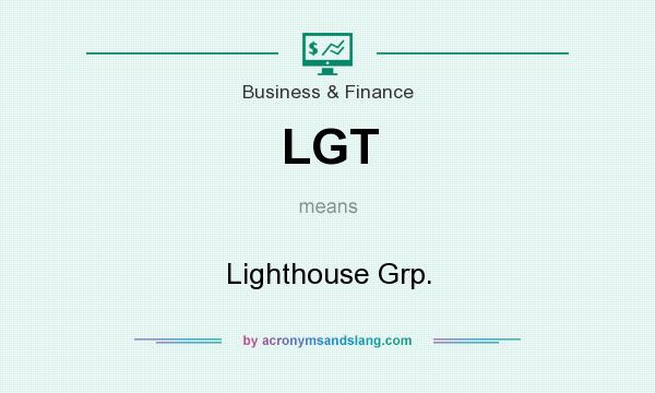 What does LGT mean? It stands for Lighthouse Grp.