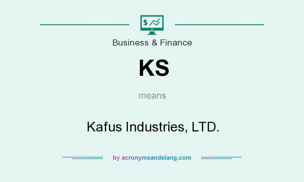 What does KS mean? It stands for Kafus Industries, LTD.