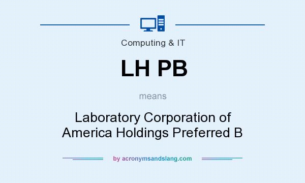 What does LH PB mean? It stands for Laboratory Corporation of America Holdings Preferred B