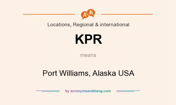What does KPR mean? It stands for Port Williams, Alaska USA
