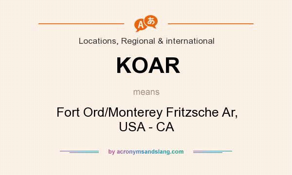What does KOAR mean? It stands for Fort Ord/Monterey Fritzsche Ar, USA - CA