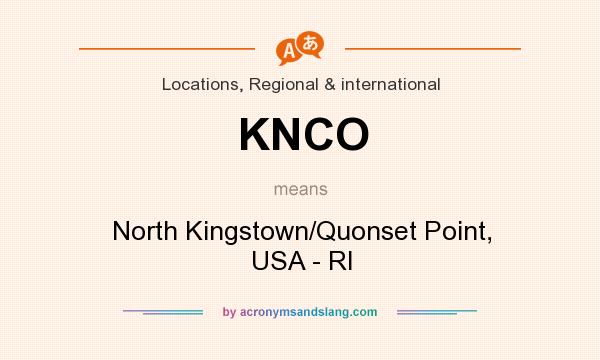 What does KNCO mean? It stands for North Kingstown/Quonset Point, USA - RI