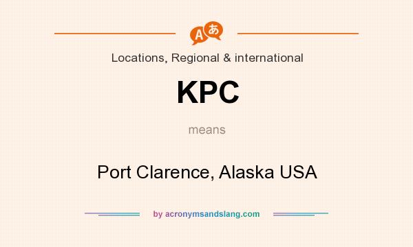 What does KPC mean? It stands for Port Clarence, Alaska USA