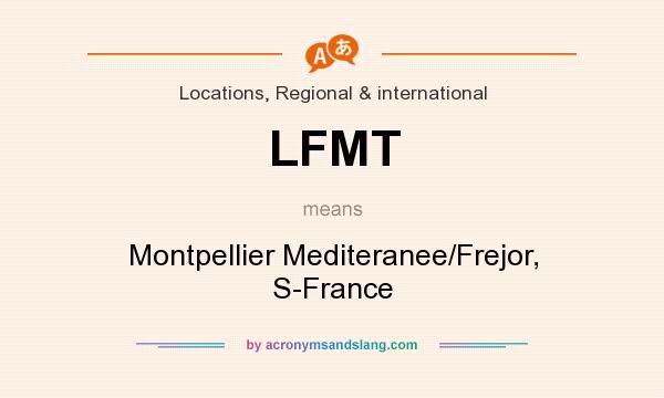 What does LFMT mean? It stands for Montpellier Mediteranee/Frejor, S-France