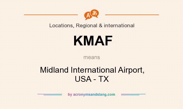 What does KMAF mean? It stands for Midland International Airport, USA - TX