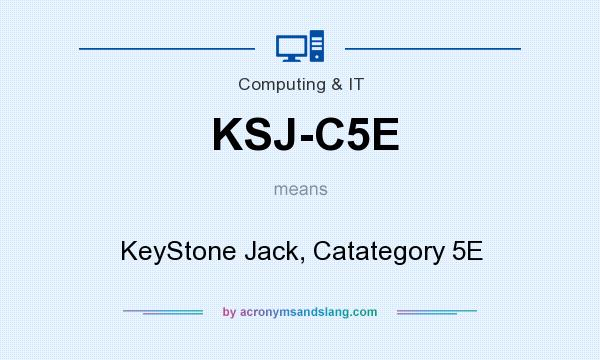 What does KSJ-C5E mean? It stands for KeyStone Jack, Catategory 5E