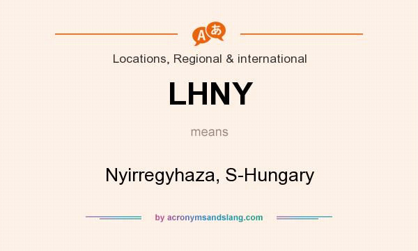 What does LHNY mean? It stands for Nyirregyhaza, S-Hungary