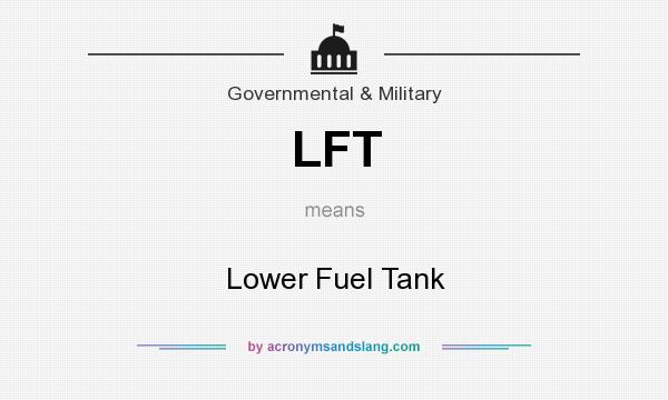 What does LFT mean? It stands for Lower Fuel Tank