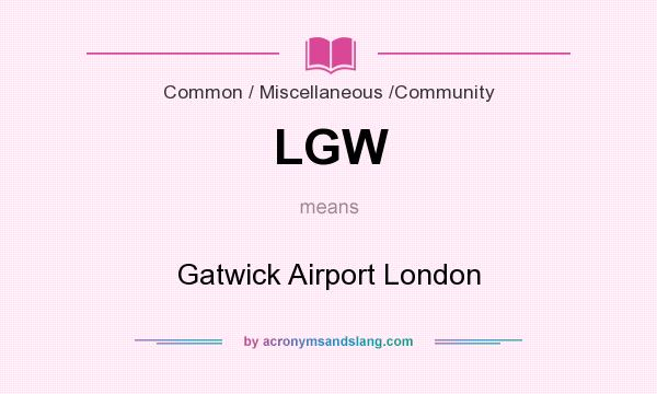 What does LGW mean? It stands for Gatwick Airport London