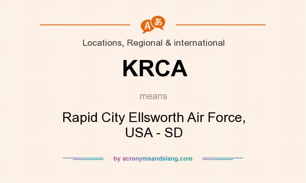 What does KRCA mean? It stands for Rapid City Ellsworth Air Force, USA - SD