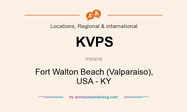 What does KVPS mean? It stands for Fort Walton Beach (Valparaiso), USA - KY