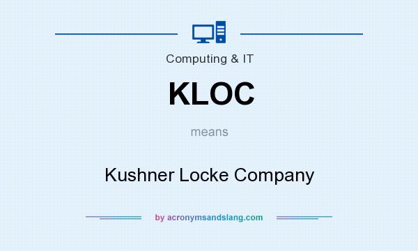 What does KLOC mean? It stands for Kushner Locke Company