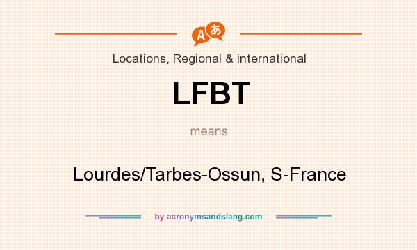 What does LFBT mean? It stands for Lourdes/Tarbes-Ossun, S-France