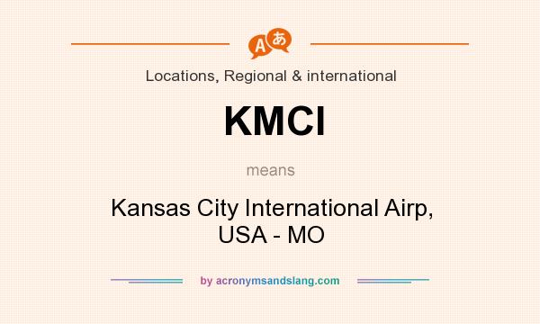 What does KMCI mean? It stands for Kansas City International Airp, USA - MO