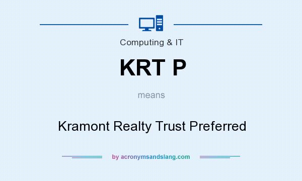What does KRT P mean? It stands for Kramont Realty Trust Preferred