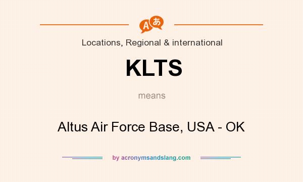 What does KLTS mean? It stands for Altus Air Force Base, USA - OK