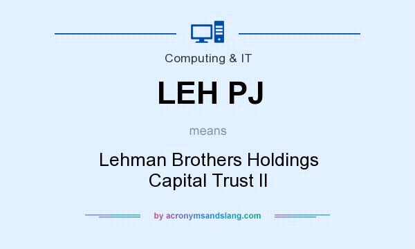 What does LEH PJ mean? It stands for Lehman Brothers Holdings Capital Trust II