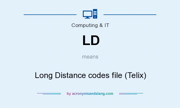 What does LD mean? It stands for Long Distance codes file (Telix)