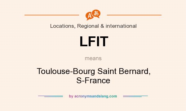What does LFIT mean? It stands for Toulouse-Bourg Saint Bernard, S-France