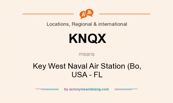 What does KNQX mean? It stands for Key West Naval Air Station (Bo, USA - FL