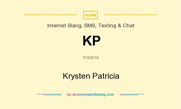 What does KP mean? It stands for Krysten Patricia