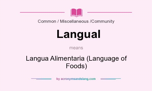 What does Langual mean? It stands for Langua Alimentaria (Language of Foods)